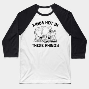 Kinda Hot In These Rhinos Baseball T-Shirt